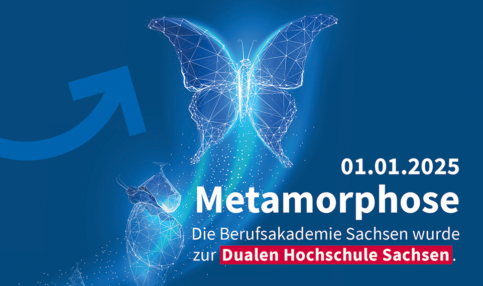 blaufarbige Graphik mit einem Schmetterling und dem Zusatz 01.01.2025 Metamorphose Die Berufsakademie Sachsen wurde zur Dualen Hochschule Sachsen. 