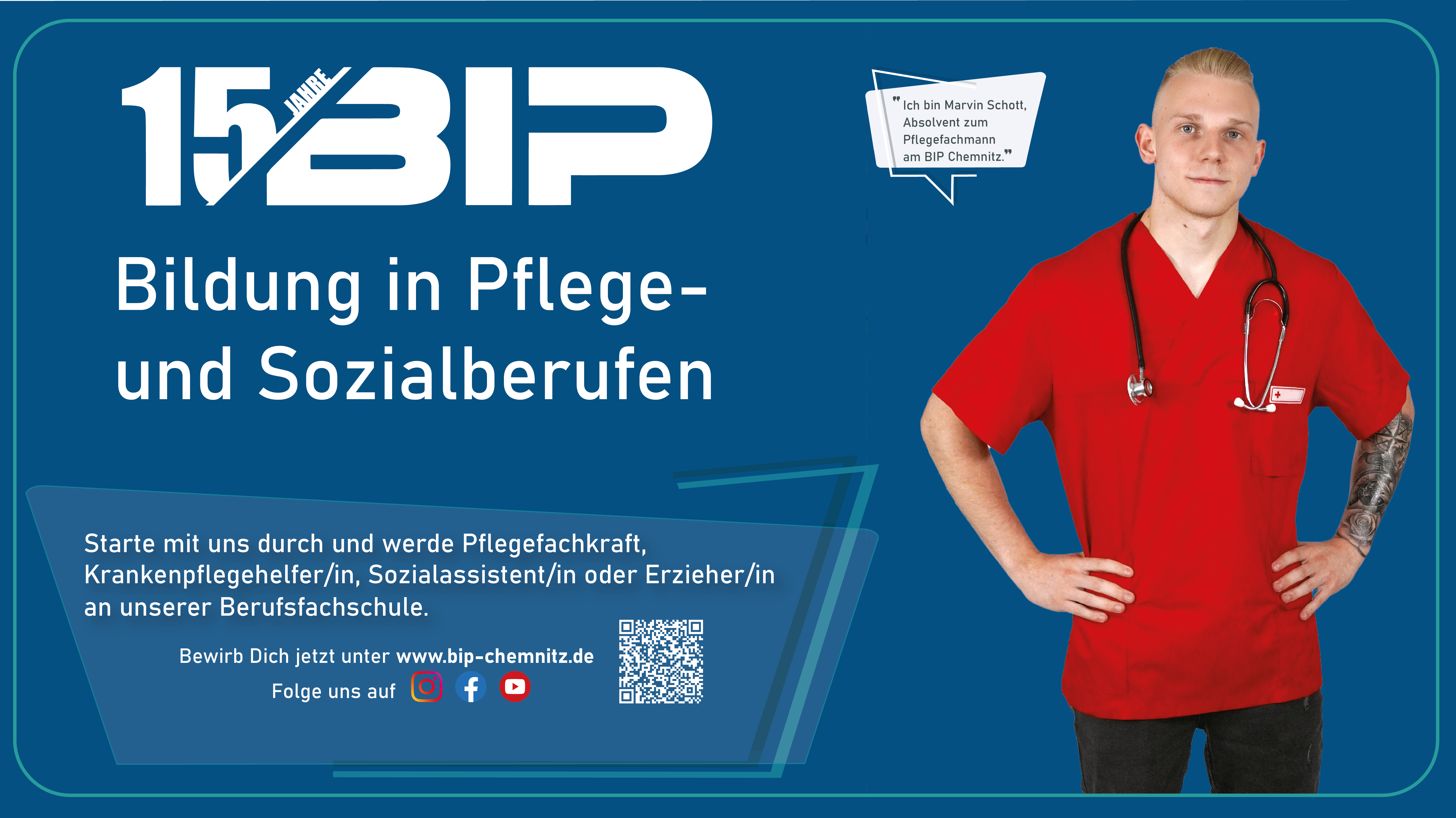 Blaue Graphik, auf der rechten Seite das Foto eines Pflegers in rotem Oberteil, auf der linken Seite der Spruch 15 Jahre BIP, Bildung in Pflege- und Sozialberufen. QR Code zur Seite der BIP sowie Icons der Social Media Kanäle.