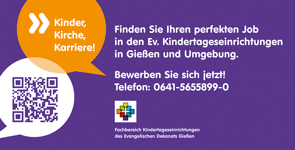 Plakat mit der Aufschrift: Kinder, Kirche, Karriere! Finden Sie Ihren perfekten Job in den Ev. Kindertageseinrichtungen in Gießen und Umgebung. Bewerben Sie sich jetzt! Telefon: 0641 5655899-0