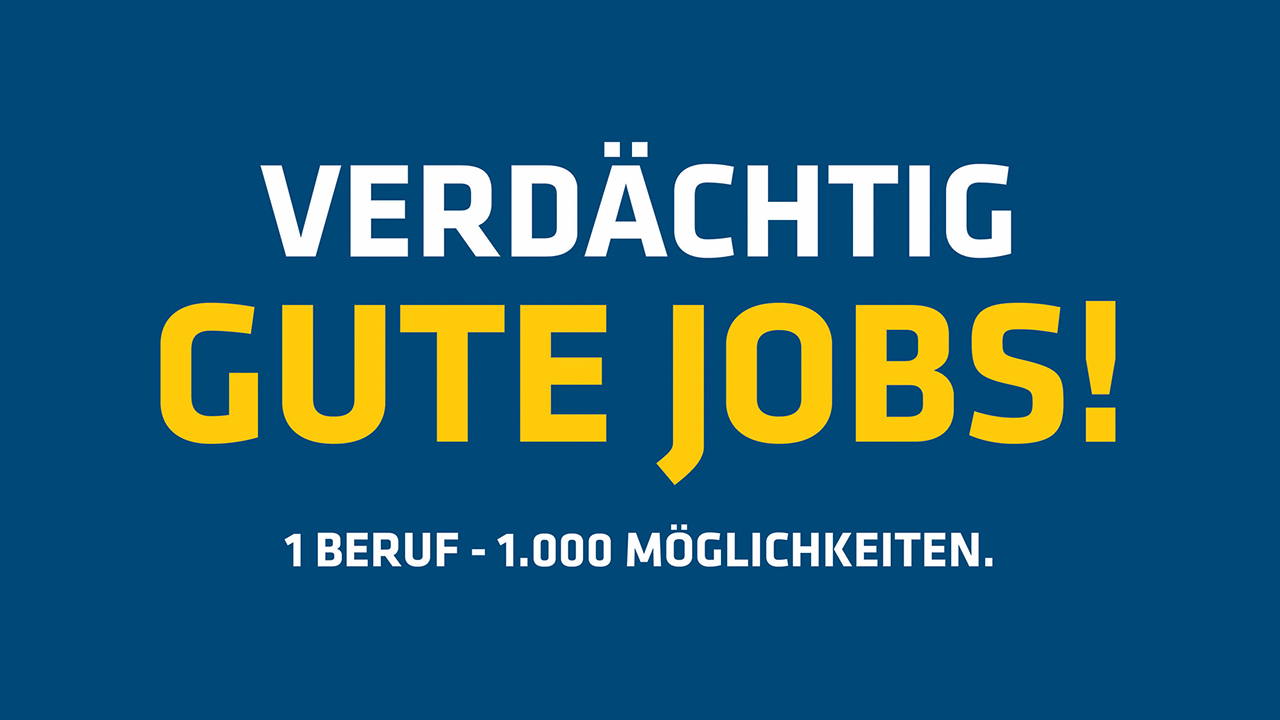 Verdächtig gute Jobs! 1 Beruf – 1.000 Möglichkeiten.